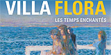 Villa Flora - Les temps enchantés